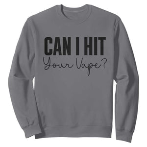 Funny Can I Hit Your Vape Quote Sweatshirt Vaping Lover Gift TS12 Charcoal Print Your Wear