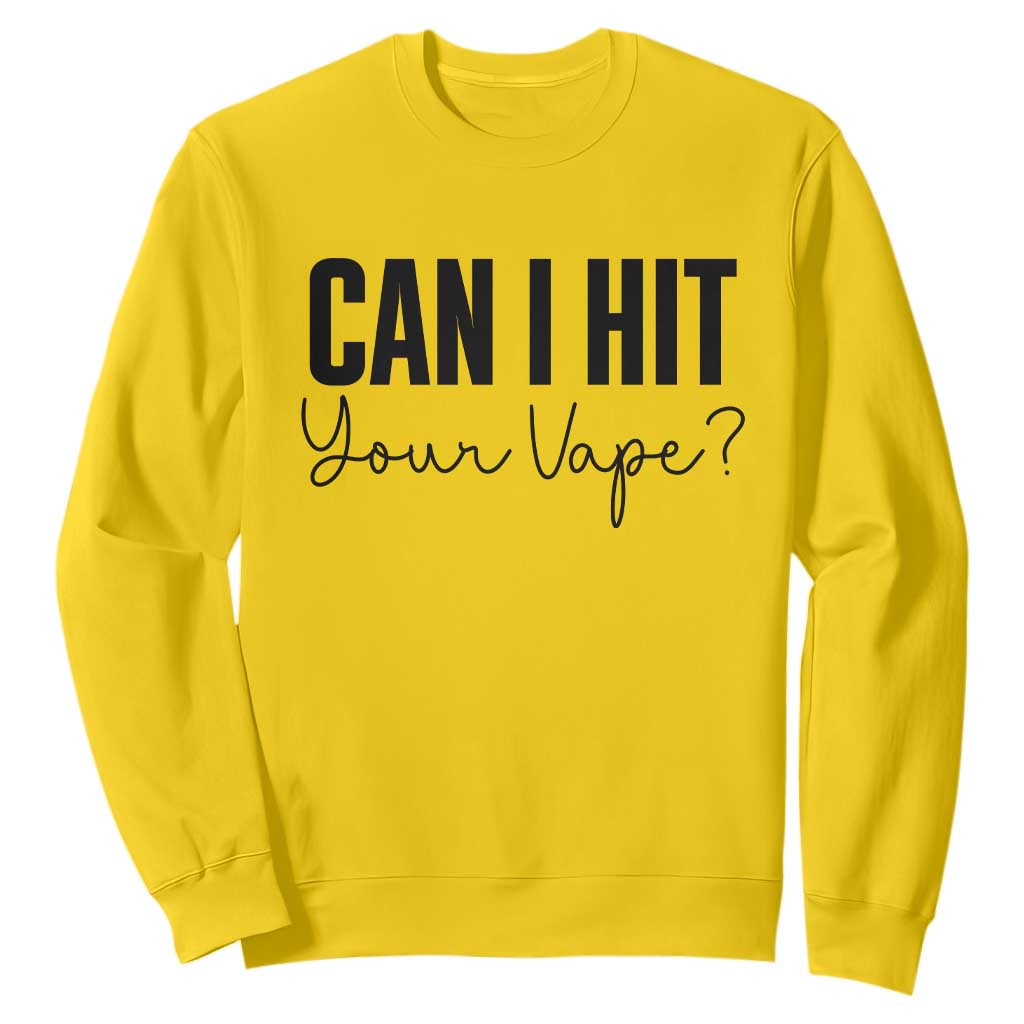 Funny Can I Hit Your Vape Quote Sweatshirt Vaping Lover Gift TS12 Daisy Print Your Wear