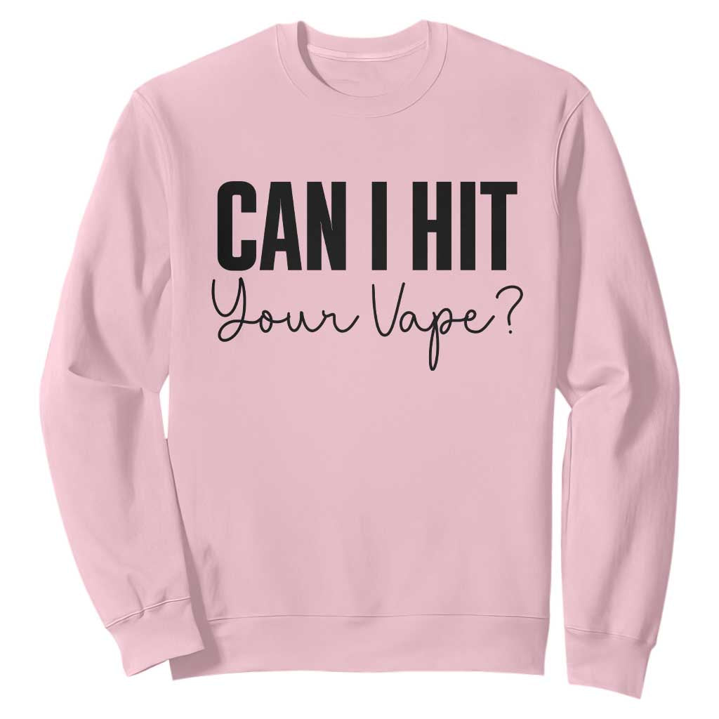Funny Can I Hit Your Vape Quote Sweatshirt Vaping Lover Gift TS12 Light Pink Print Your Wear