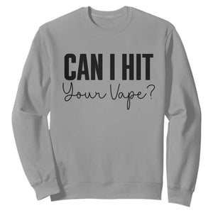 Funny Can I Hit Your Vape Quote Sweatshirt Vaping Lover Gift TS12 Sport Gray Print Your Wear