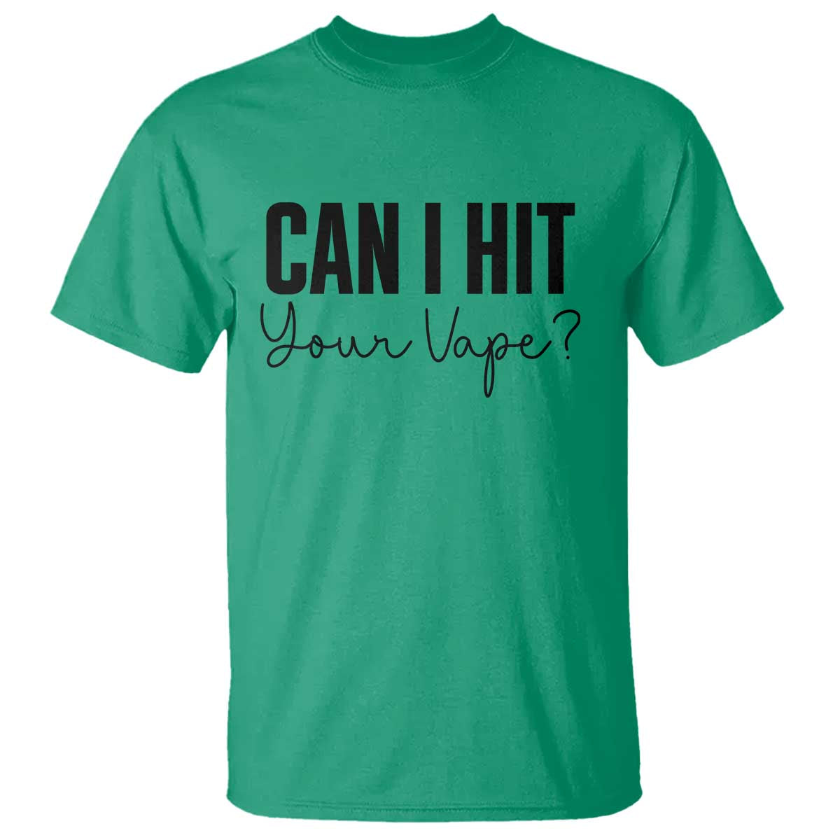 Funny Can I Hit Your Vape Quote T Shirt Vaping Lover Gift TS12 Irish Green Print Your Wear