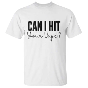Funny Can I Hit Your Vape Quote T Shirt Vaping Lover Gift TS12 White Print Your Wear