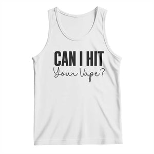 Funny Can I Hit Your Vape Quote Tank Top Vaping Lover Gift TS12 White Print Your Wear