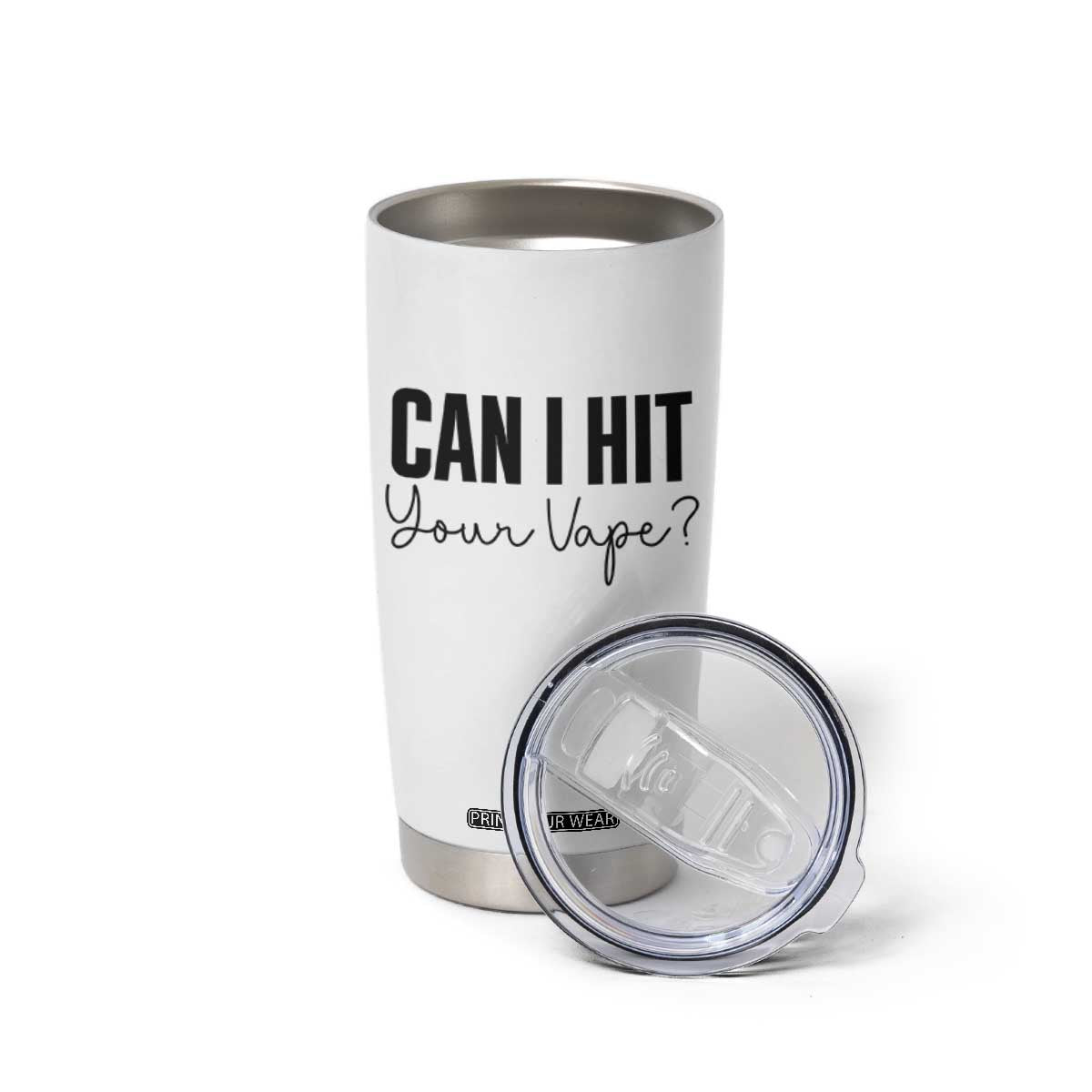Funny Can I Hit Your Vape Quote Tumbler Cup Vaping Lover Gift TS12 Print Your Wear
