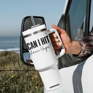 Funny Can I Hit Your Vape Quote Tumbler With Handle Vaping Lover Gift TS12 Print Your Wear