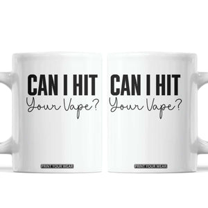 Funny Can I Hit Your Vape Quote Coffee Mug Vaping Lover Gift TS12 White Print Your Wear