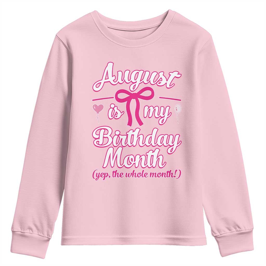 August Is My Birthday Month Yep The Whole Month Youth Sweatshirt Proud Girl Fun Party Gift