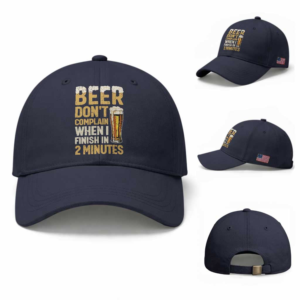 Beer Dont Complain When I Finish In 2 Minutes Quote Baseball Cap Drinking Lover Humor Gift TS12 Baseball Cap Universal Fit Navy Print Your Wear