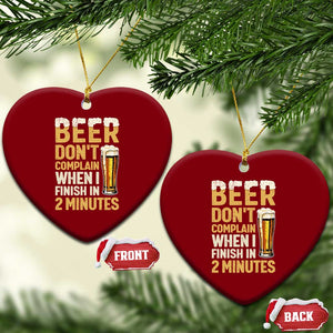 Beer Dont Complain When I Finish In 2 Minutes Quote Ceramic Ornament Drinking Lover Humor Gift TS12 Print Your Wear
