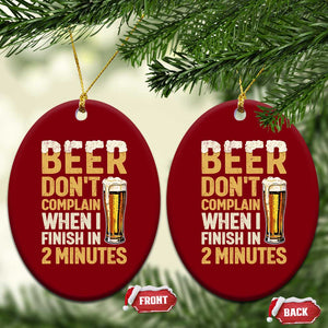 Beer Dont Complain When I Finish In 2 Minutes Quote Ceramic Ornament Drinking Lover Humor Gift TS12 Print Your Wear
