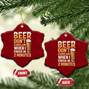 Beer Dont Complain When I Finish In 2 Minutes Quote Ceramic Ornament Drinking Lover Humor Gift TS12 Print Your Wear