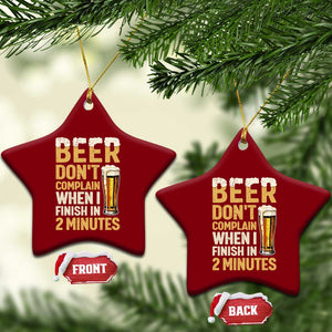 Beer Dont Complain When I Finish In 2 Minutes Quote Ceramic Ornament Drinking Lover Humor Gift TS12 Print Your Wear