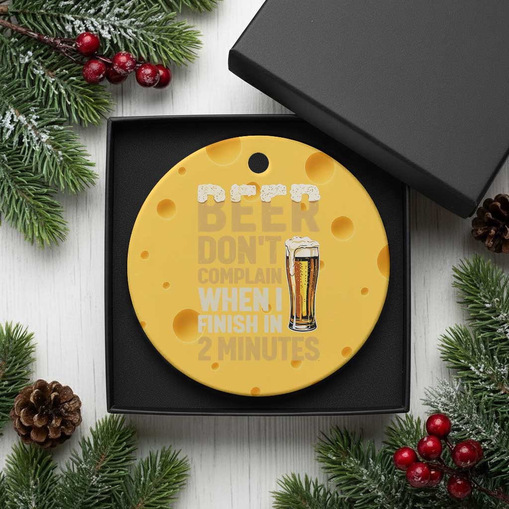 Beer Dont Complain When I Finish In 2 Minutes Quote Ceramic Ornament Drinking Lover Humor Gift TS12 1pc Yellow Cheese Print Your Wear