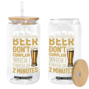Beer Dont Complain When I Finish In 2 Minutes Quote Glass Can Drinking Lover Humor Gift TS12 Print Your Wear