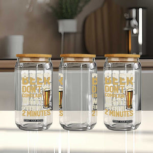 Beer Dont Complain When I Finish In 2 Minutes Quote Glass Can Drinking Lover Humor Gift TS12 Print Your Wear