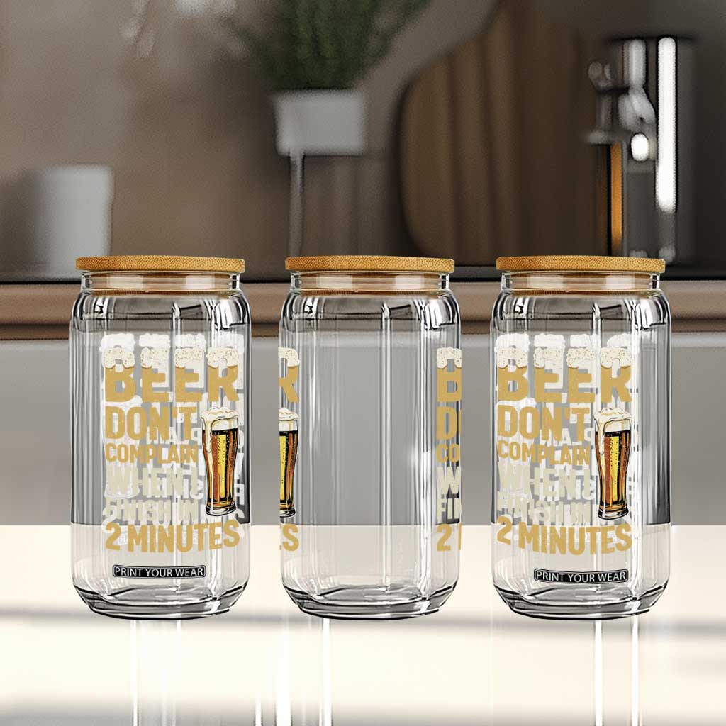 Beer Dont Complain When I Finish In 2 Minutes Quote Glass Can Drinking Lover Humor Gift TS12 Print Your Wear