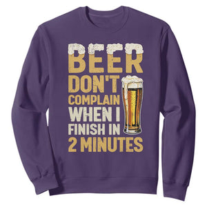 Beer Dont Complain When I Finish In 2 Minutes Quote Sweatshirt Drinking Lover Humor Gift TS12 Purple Print Your Wear