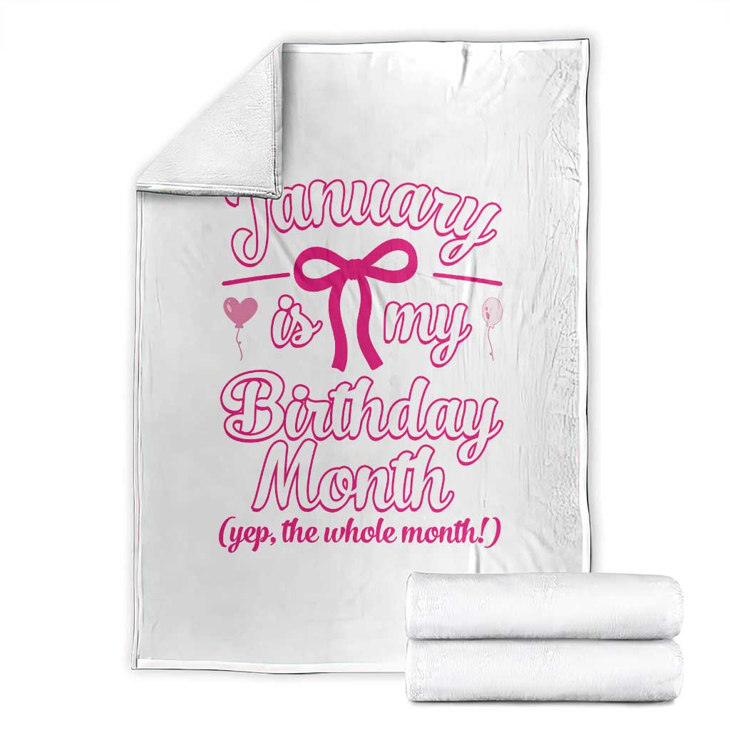 January Is My Birthday Month Yep The Whole Month Throw Blanket Proud Girl Fun Party Gift