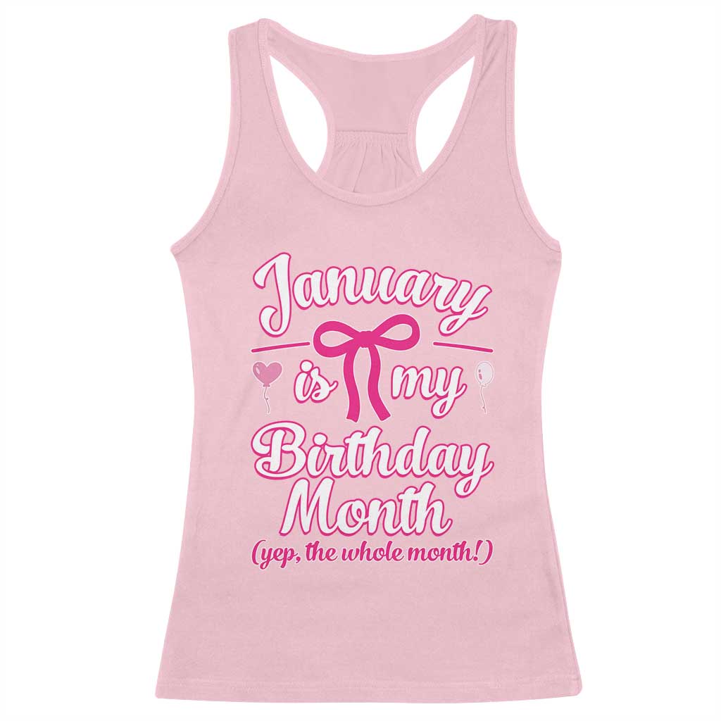 January Is My Birthday Month Yep The Whole Month Racerback Tank Top Proud Girl Fun Party Gift
