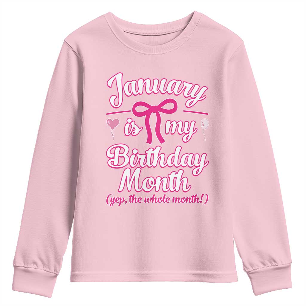 January Is My Birthday Month Yep The Whole Month Youth Sweatshirt Proud Girl Fun Party Gift