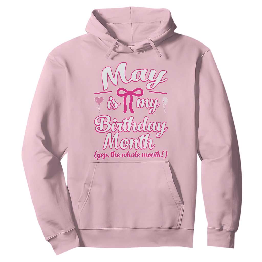 May Is My Birthday Month Yep The Whole Month Hoodie Proud Girl Fun Party Gift