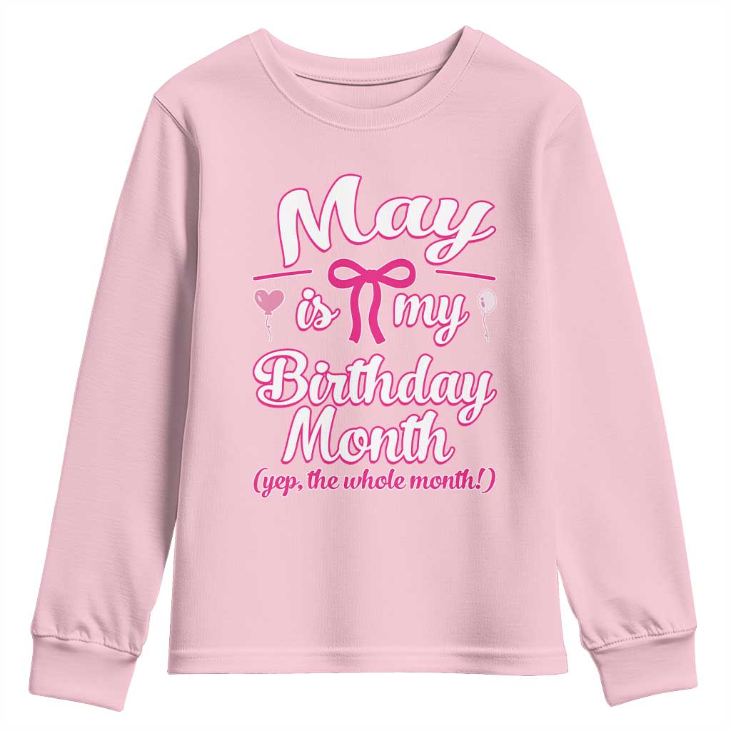May Is My Birthday Month Yep The Whole Month Youth Sweatshirt Proud Girl Fun Party Gift