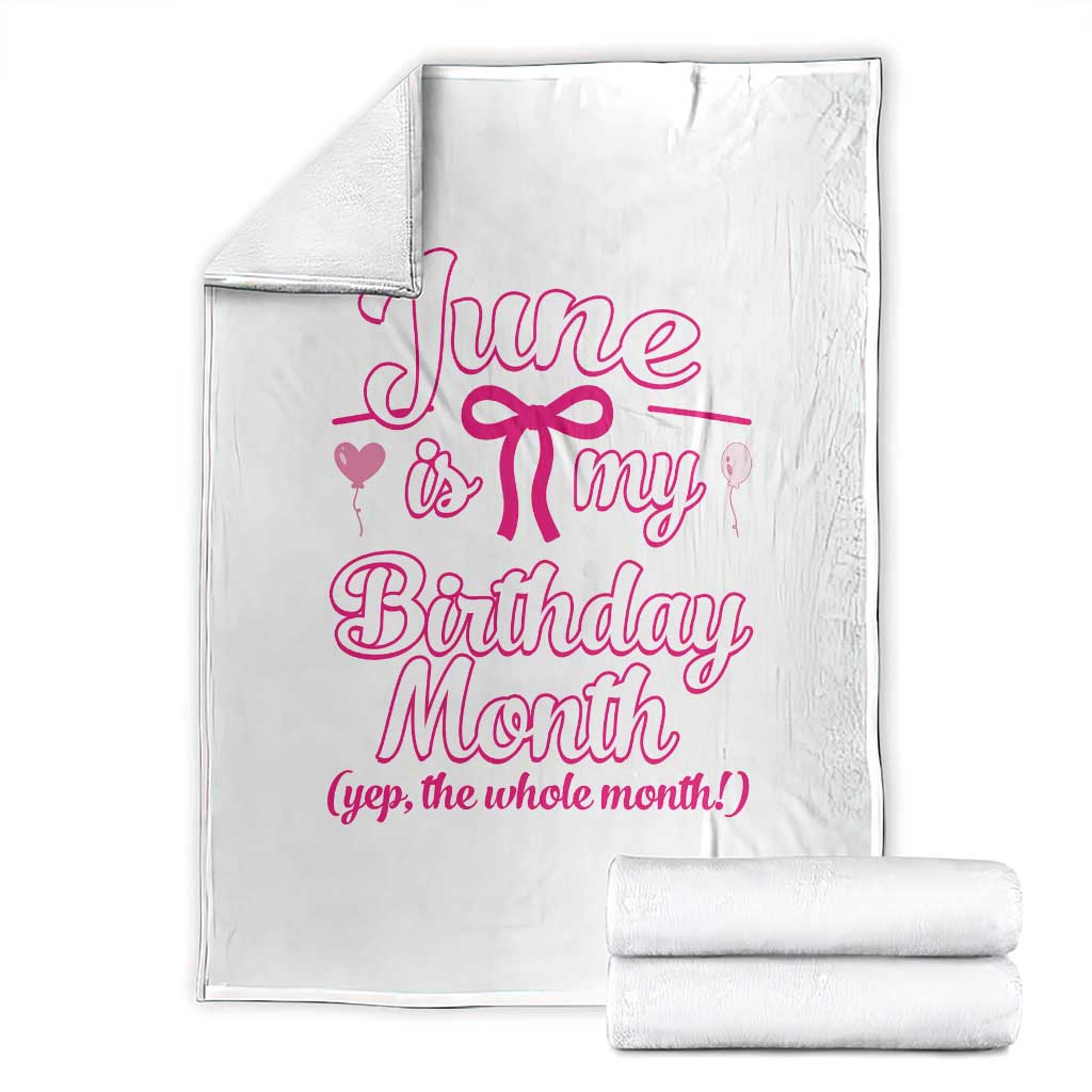 June Is My Birthday Month Yep The Whole Month Throw Blanket Proud Girl Fun Party Gift