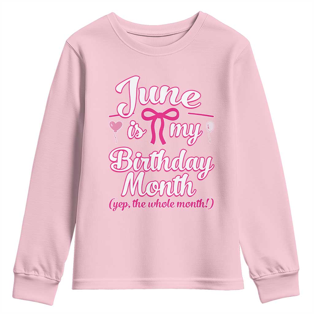 June Is My Birthday Month Yep The Whole Month Youth Sweatshirt Proud Girl Fun Party Gift