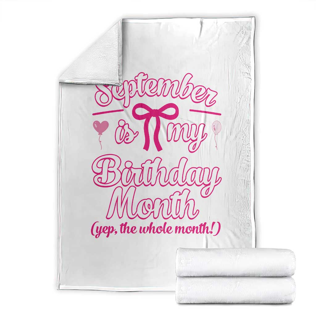 September Is My Birthday Month Yep The Whole Month Throw Blanket Proud Girl Fun Party Gift
