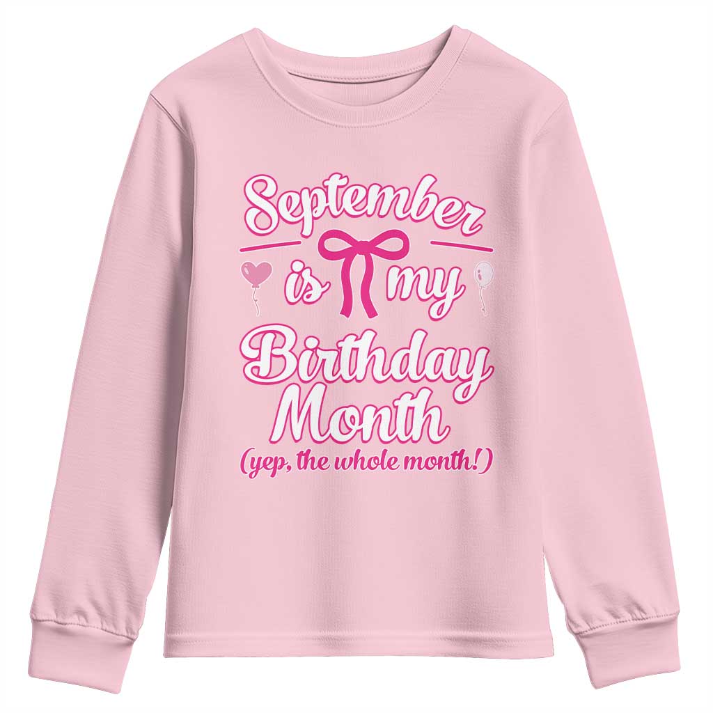 September Is My Birthday Month Yep The Whole Month Youth Sweatshirt Proud Girl Fun Party Gift