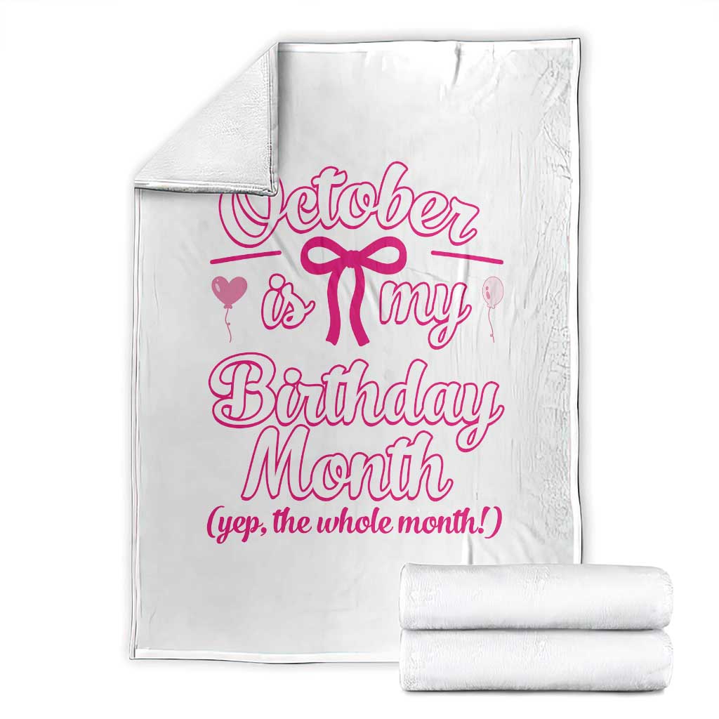 October Is My Birthday Month Yep The Whole Month Throw Blanket Proud Girl Fun Party Gift