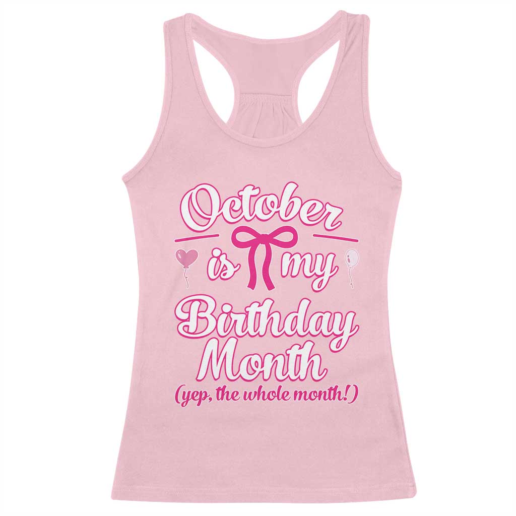 October Is My Birthday Month Yep The Whole Month Racerback Tank Top Proud Girl Fun Party Gift