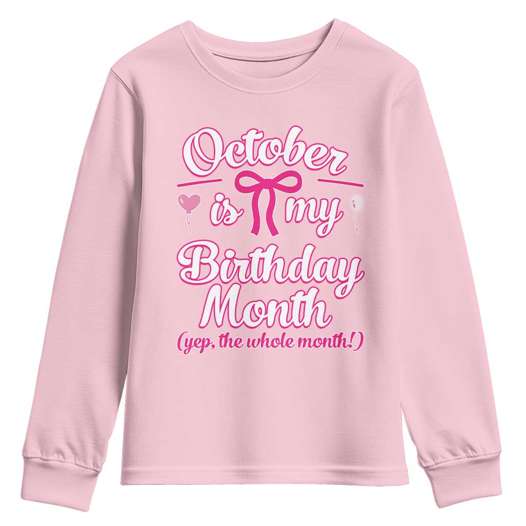 October Is My Birthday Month Yep The Whole Month Youth Sweatshirt Proud Girl Fun Party Gift