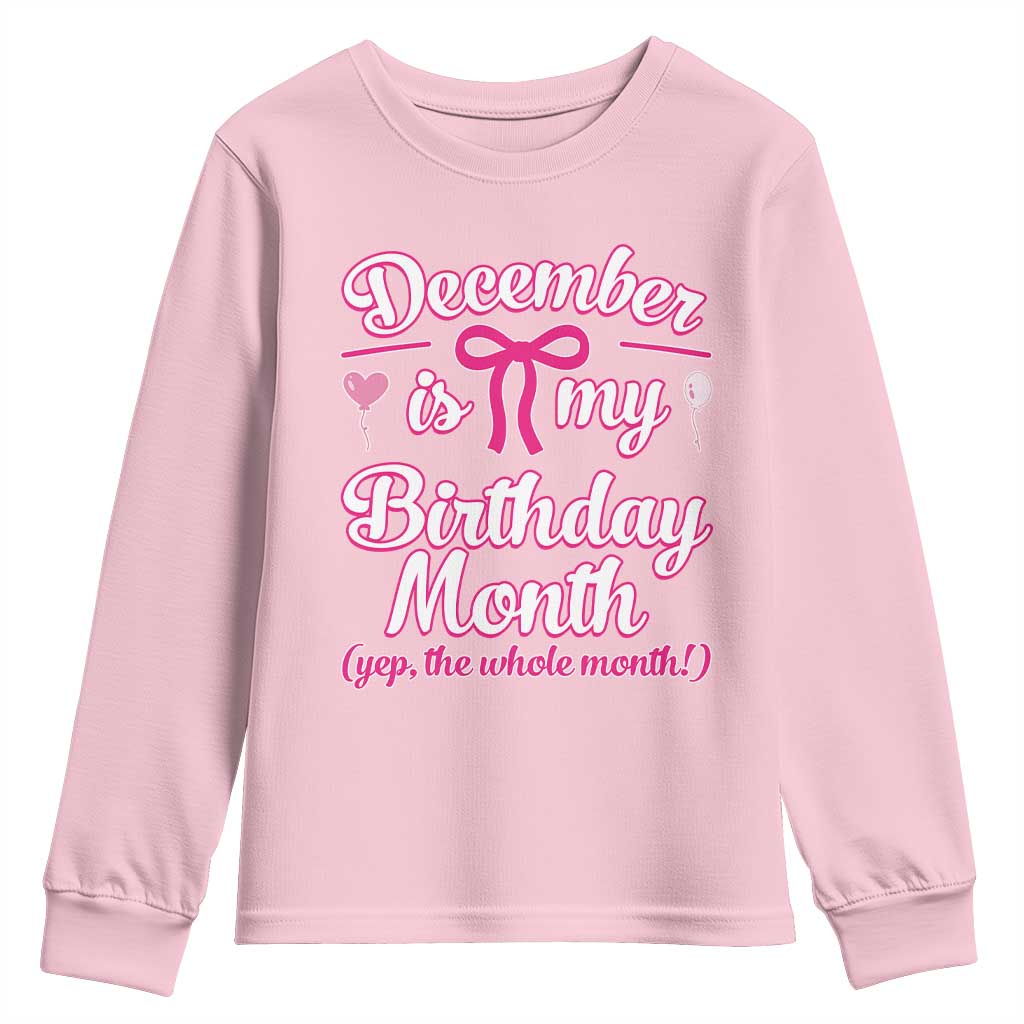 December Is My Birthday Month Yep The Whole Month Youth Sweatshirt Proud Girl Fun Party Gift