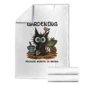 Gardening Because Murder Is Wrong Throw Blanket Funny Black Cat Gardener Gift TS12 White Print Your Wear