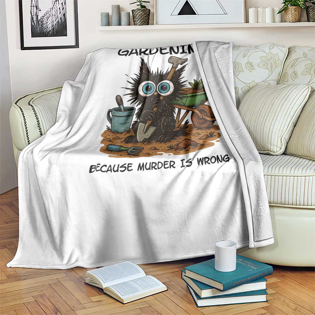 Gardening Because Murder Is Wrong Throw Blanket Funny Black Cat Gardener Gift TS12 Print Your Wear