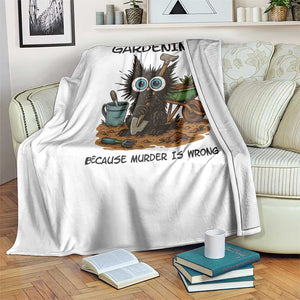 Gardening Because Murder Is Wrong Throw Blanket Funny Black Cat Gardener Gift TS12 Print Your Wear