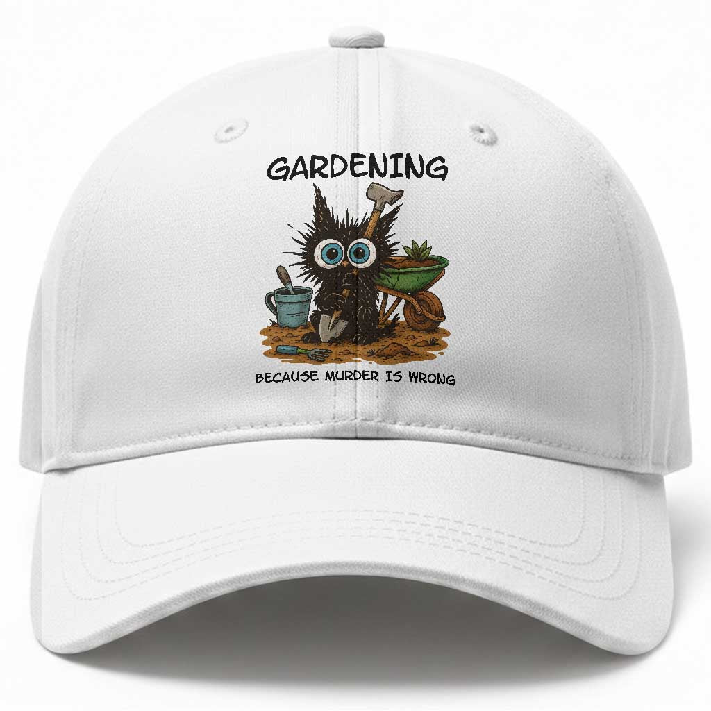 Gardening Because Murder Is Wrong Baseball Cap Funny Black Cat Gardener Gift TS12 Print Your Wear