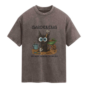 Gardening Because Murder Is Wrong Washed Cotton T-Shirt Funny Black Cat Gardener Gift