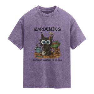 Gardening Because Murder Is Wrong Washed Cotton T-Shirt Funny Black Cat Gardener Gift