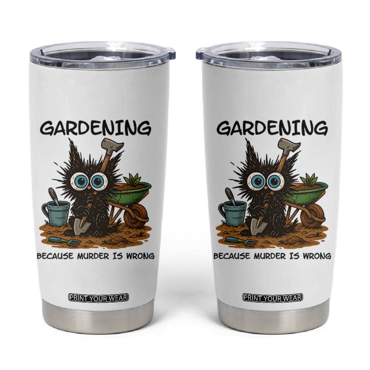Gardening Because Murder Is Wrong Tumbler Cup Funny Black Cat Gardener Gift TS12 White Print Your Wear
