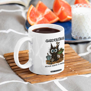 Gardening Because Murder Is Wrong Coffee Mug Funny Black Cat Gardener Gift TS12 Print Your Wear