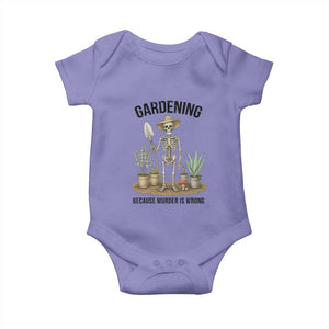 Gardening Because Murder Is Wrong Skeleton Baby Onesie Funny Gift For Gardener TS12 Violet Print Your Wear