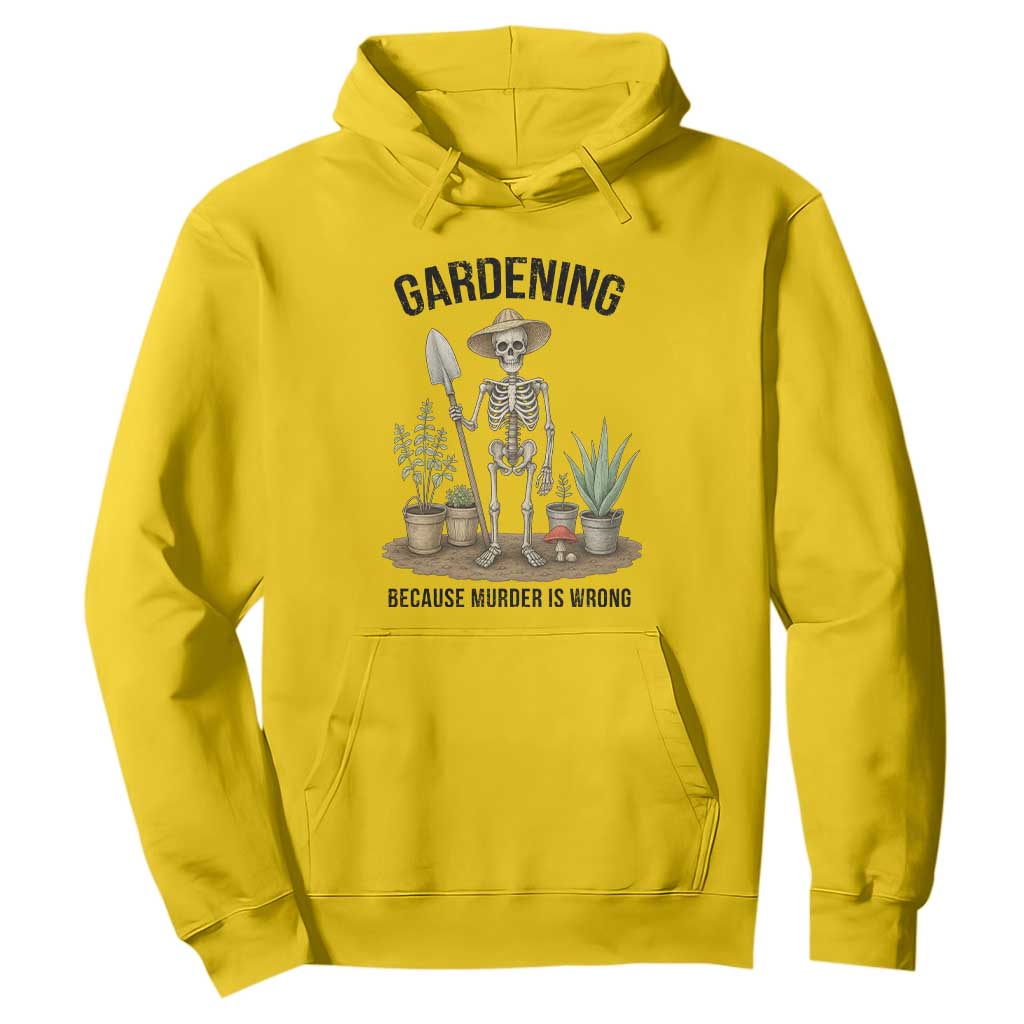 Gardening Because Murder Is Wrong Skeleton Hoodie Funny Gift For Gardener TS12 Daisy Print Your Wear