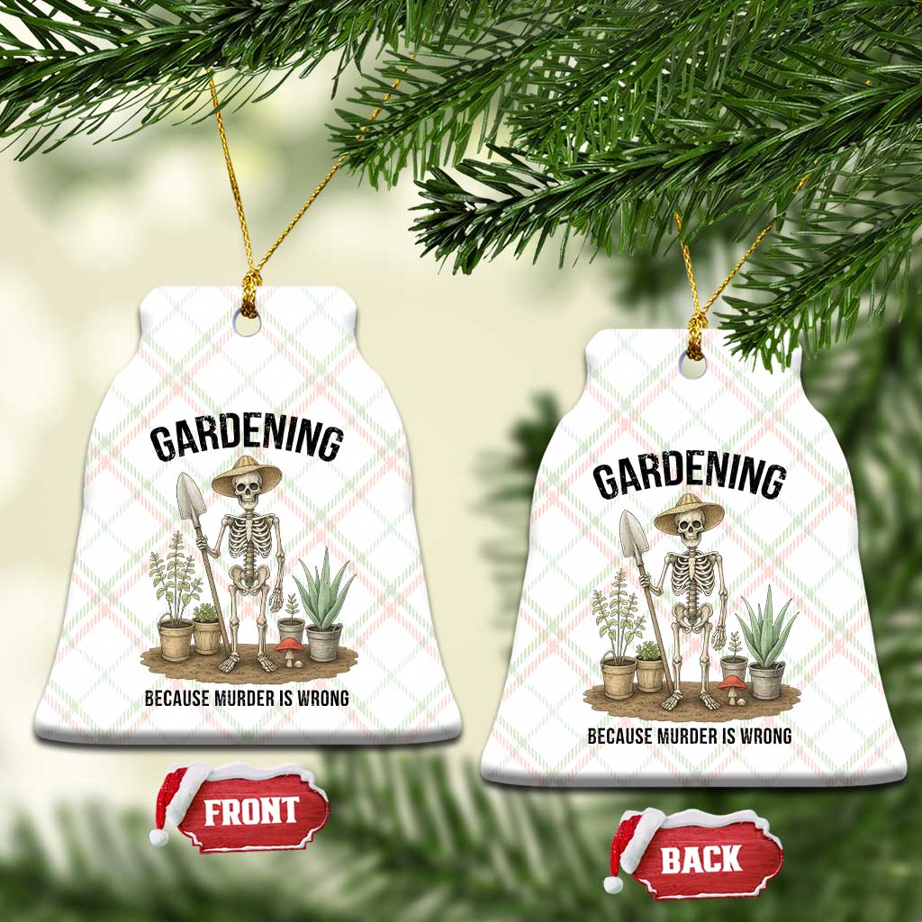 Gardening Because Murder Is Wrong Skeleton Ceramic Ornament Funny Gift For Gardener TS12 Print Your Wear