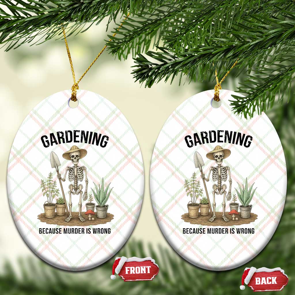 Gardening Because Murder Is Wrong Skeleton Ceramic Ornament Funny Gift For Gardener TS12 Print Your Wear