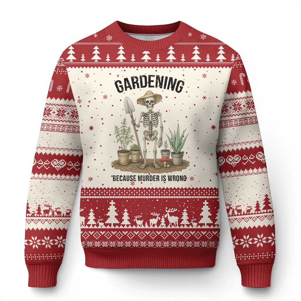 Gardening Because Murder Is Wrong Skeleton Ugly Christmas Sweater Funny Gift For Gardener TS12 Beige Red Print Your Wear