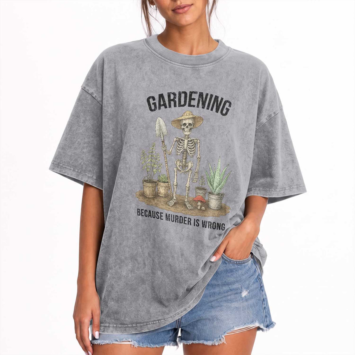 Gardening Because Murder Is Wrong Skeleton Washed Cotton T-Shirt Funny Gift For Gardener
