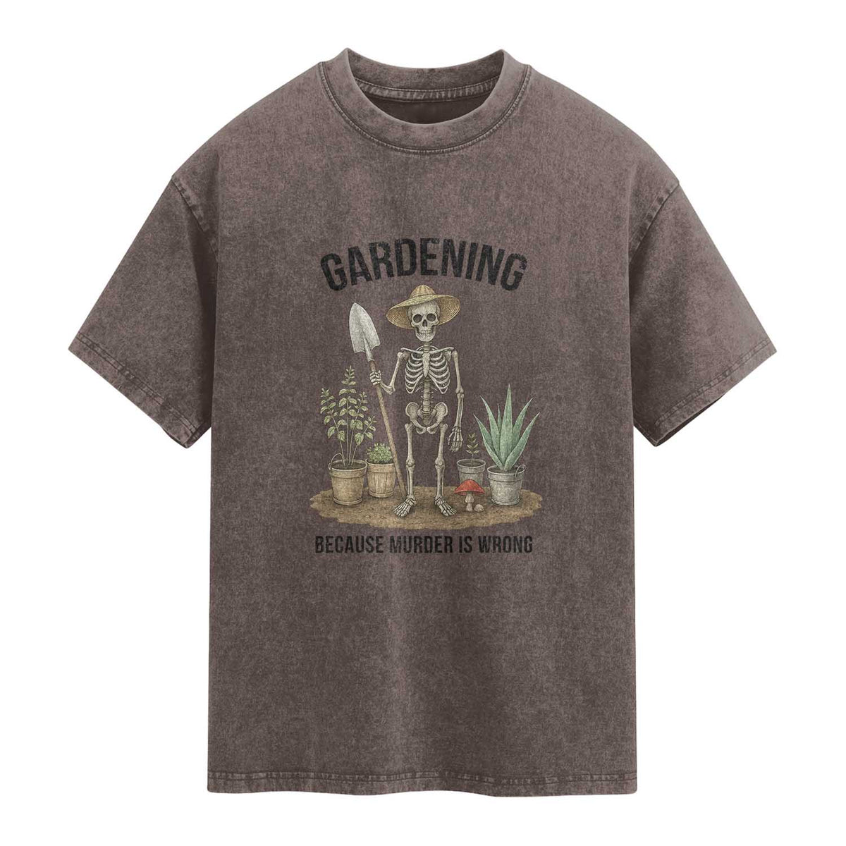 Gardening Because Murder Is Wrong Skeleton Washed Cotton T-Shirt Funny Gift For Gardener