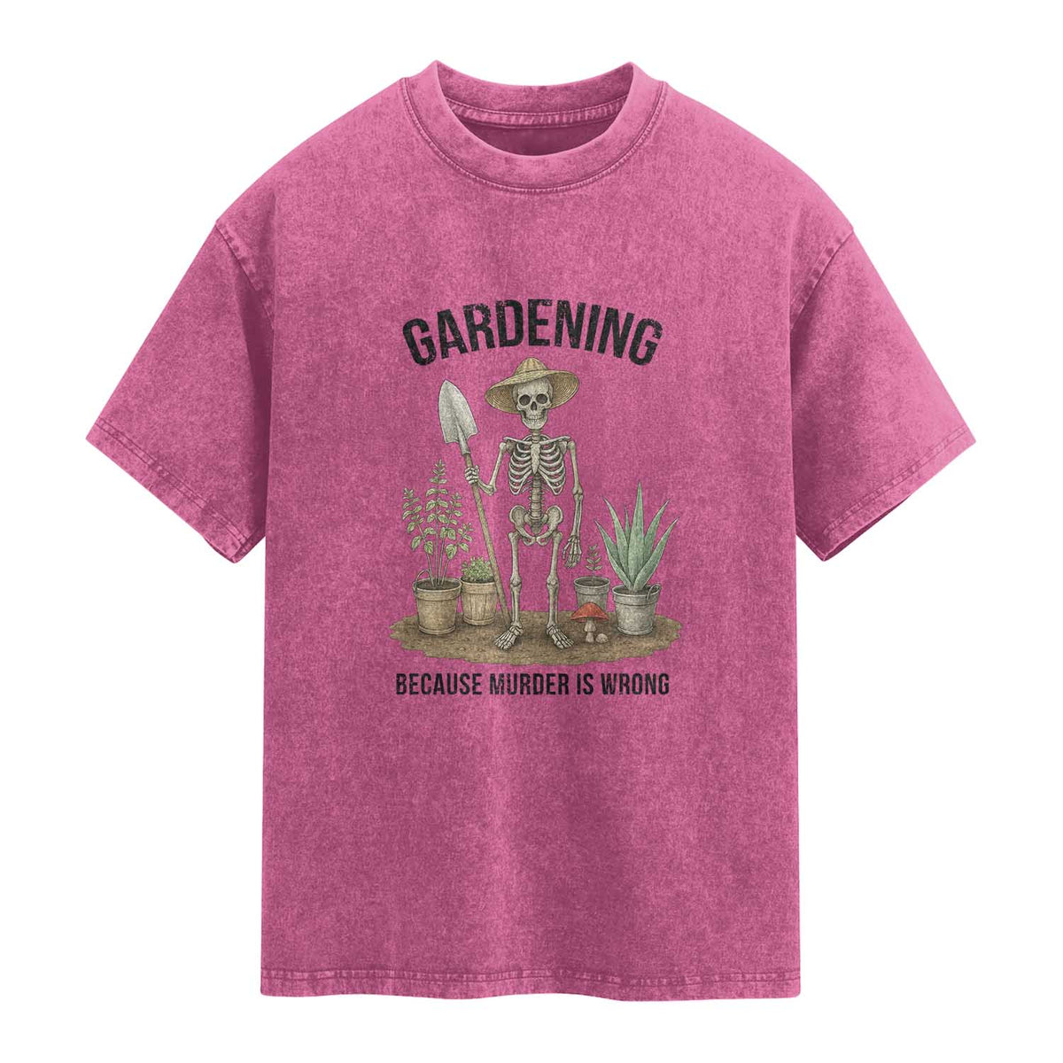 Gardening Because Murder Is Wrong Skeleton Washed Cotton T-Shirt Funny Gift For Gardener